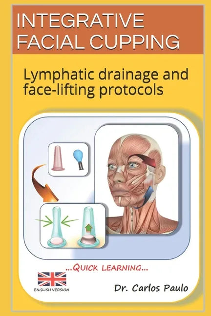 Integrative Facial Cupping: Lymphatic drainage and face-lifting protocols - Paperback