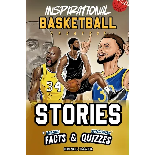 Inspirational Basketball GOATS Stories, Amazing Facts, and Trivia Games: The Ultimate Basketball book for children and teens! - Paperback