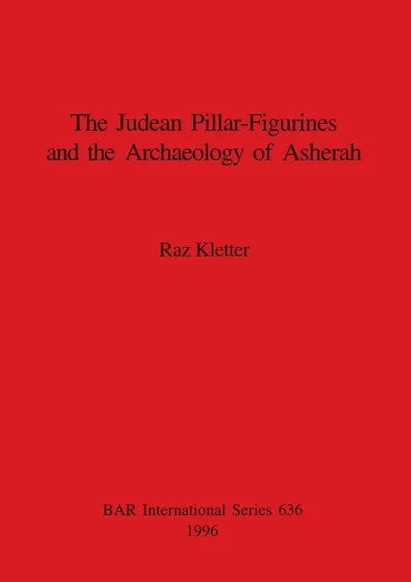 The Judean Pillar-Figurines and the Archaeology of Asherah - Paperback
