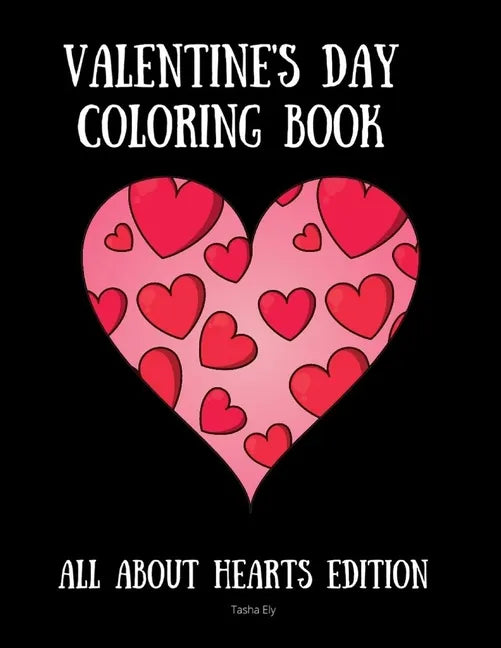 Valentine's Day Coloring Book: All About Hearts Edition - Paperback