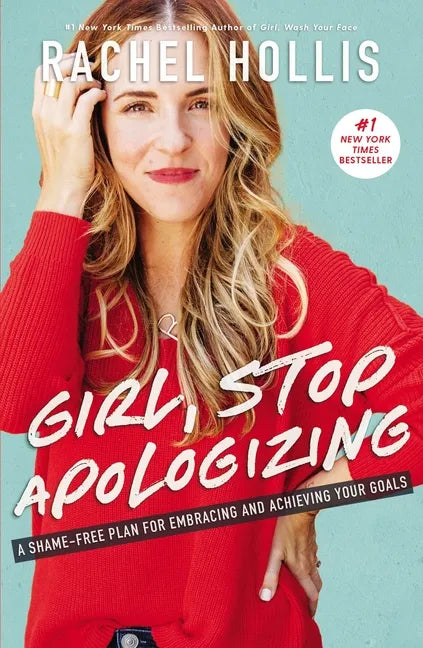 Girl, Stop Apologizing: A Shame-Free Plan for Embracing and Achieving Your Goals - Hardcover
