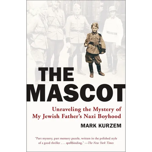 The Mascot: Unraveling the Mystery of My Jewish Father's Nazi Boyhood - Paperback