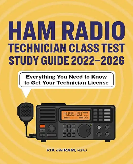 Ham Radio Technician Class Test Study Guide 2022 - 2026: Everything You Need to Know to Get Your Technician License - Paperback