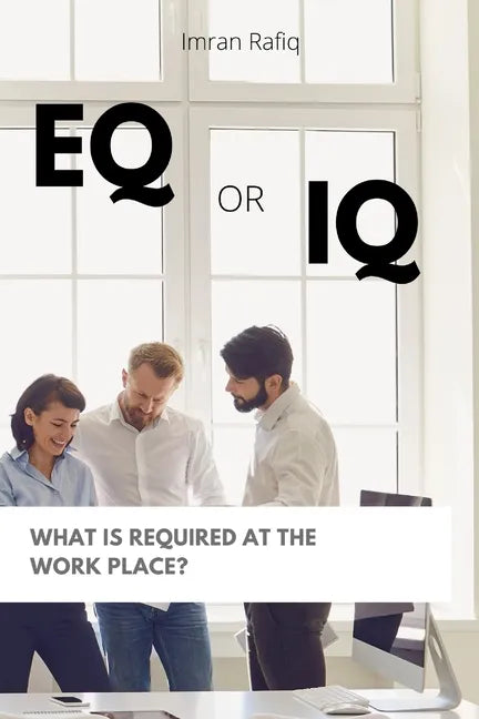 EQ or IQ- What is required at the work place? - Paperback