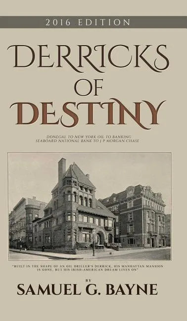 Derricks of Destiny 2016 Edition - Hardcover