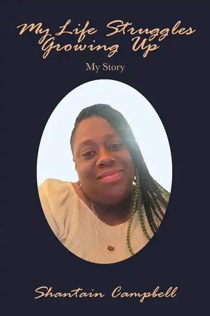My Life Struggles Growing Up: My Story - Paperback