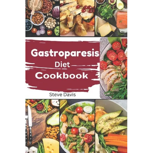 Gastroparesis Diet Cookbook: Tasty Solutions for Gastroparesis: A Dietary Guide - Paperback