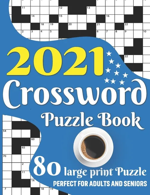 2021 Crossword Puzzle Book: Awesome Large Print Relaxing Crossword Puzzle Book Including 80 Puzzles With Solutions For Senior Adult Men And Women - Paperback