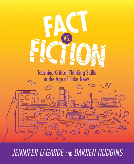 Fact vs. Fiction: Teaching Critical Thinking Skills in the Age of Fake News - Paperback
