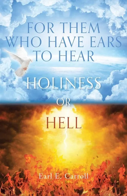 For Them Who Have Ears to Hear: Holiness or Hell - Paperback