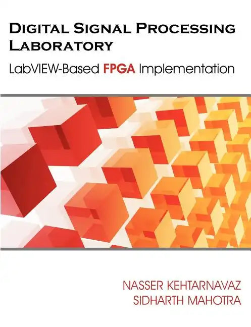 Digital Signal Processing Laboratory: LabVIEW-Based FPGA Implementation - Paperback
