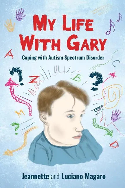 My Life With Gary: Coping With Autism Spectrum Disorder - Paperback