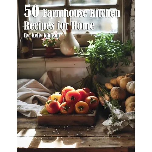 50 Farmhouse Kitchen Recipes for Home - Paperback