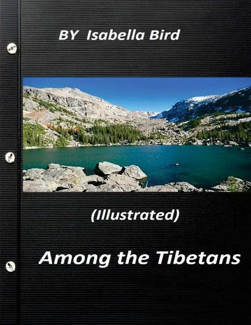 Among the Tibetans (1894) (Illustrated) by Isabella Bird - Paperback