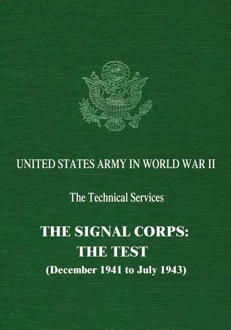 The Signal Corps: The Test (December 1941 to July 1943) - Paperback