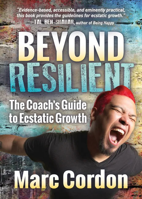 Beyond Resilient: The Coach's Guide to Ecstatic Growth - Paperback
