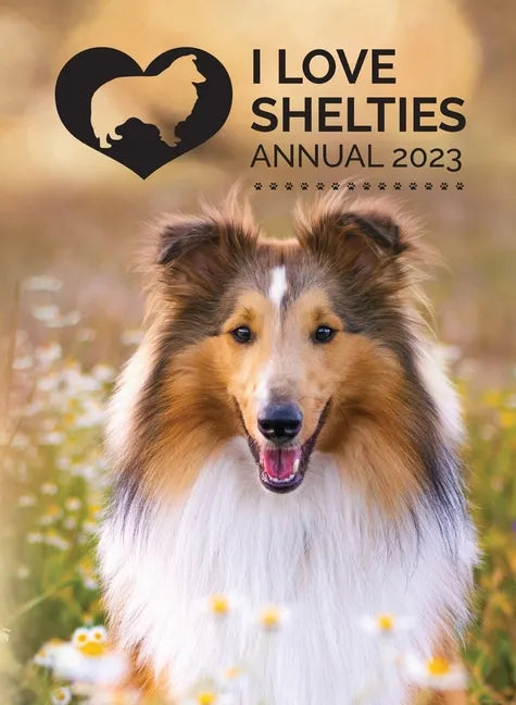 I Love Shelties Annual 2023 - Hardcover