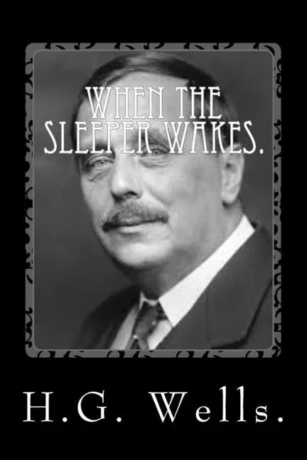 When the Sleeper Wakes by H.G. Wells. - Paperback