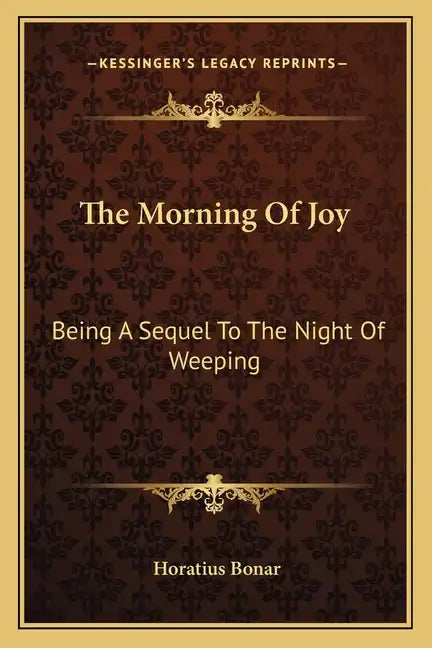 The Morning of Joy: Being a Sequel to the Night of Weeping - Paperback