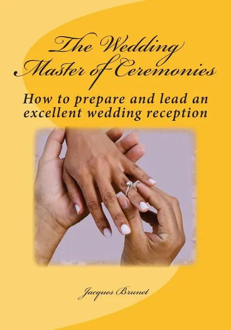 The Wedding Master of Ceremenies: How to prepare and lead an excellent wedding reception - Paperback
