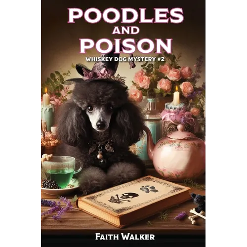 Poodles and Poison: Whiskey Dog Mystery #2 - Paperback