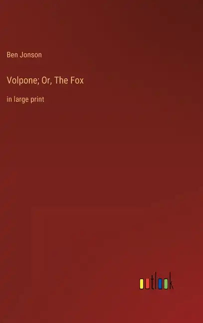 Volpone; Or, The Fox: in large print - Hardcover