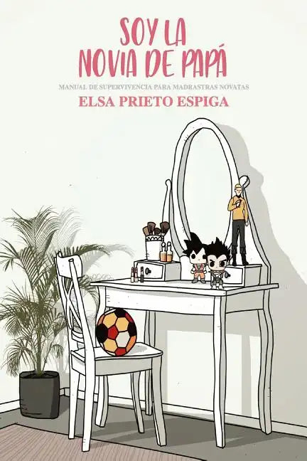 Soy la novia de papá: Manual de supervivencia para madrastras novatas - Paperback