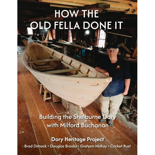 How the Old Fella Done It: Building the Shelburne Dory with Milford Buchanan - Paperback