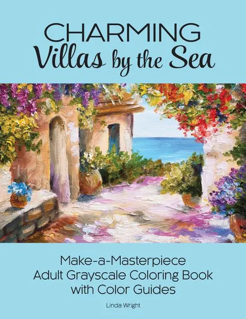 Charming Villas by the Sea: Make-a-Masterpiece Adult Grayscale Coloring Book with Color Guides - Paperback