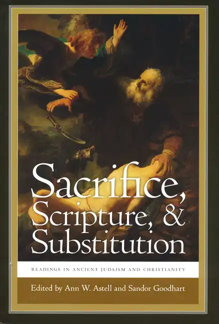 Sacrifice, Scripture, & Substitution: Readings in Ancient Judaism and Christianity - Paperback