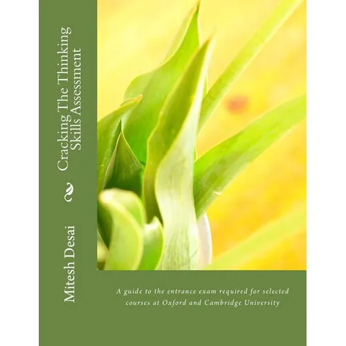 Cracking The Thinking Skills Assessment: A guide to the entrance exam required for selected courses at Oxford and Cambridge University - Paperback