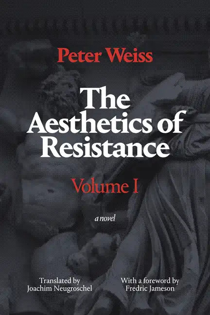 The Aesthetics of Resistance, Volume I: A Novel, Volume 1 - Paperback