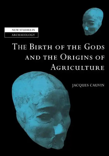 The Birth of the Gods and the Origins of Agriculture - Paperback
