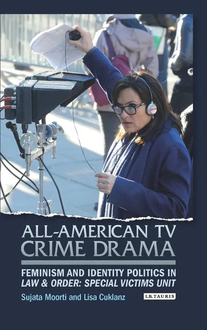 All-American TV Crime Drama: Feminism and Identity Politics in Law and Order: Special Victims Unit - Paperback