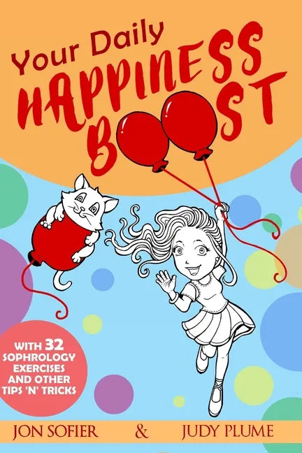 Your Daily Happiness Boost: With 32 Sophrology Exercises and Other Tips 'n' Tricks - Paperback