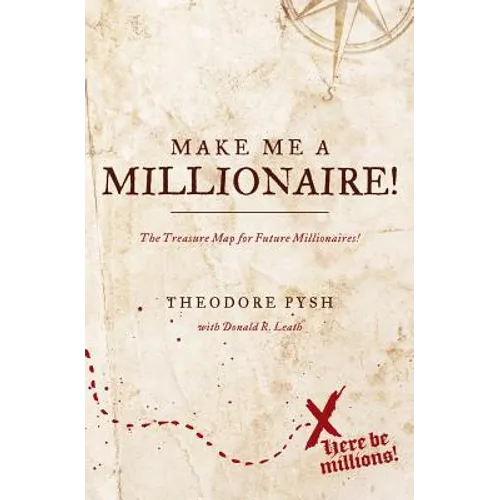 Make Me a Millionaire!: The Treasure Map for future millionaires! - Paperback
