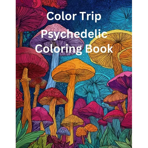 Color Trip: Psychedelic Coloring Book - Paperback