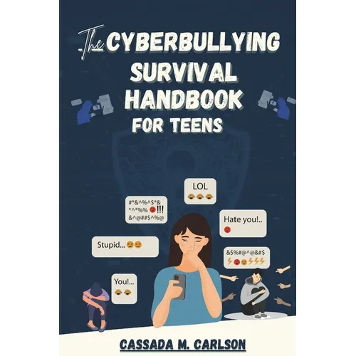 The Cyber-bullying Survival Handbook for Teens: A Simplified Guide With Practical Activities to Protect and Safeguard Your Teenager Against Online Har - Paperback