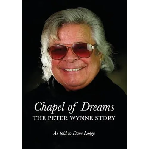 Chapel of Dreams: The Peter Wynne Story - Paperback