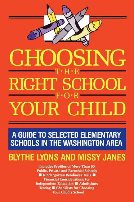 Choosing the Right School for Your Child: A Guide to Selected Elementary Schools in the Washington Area - Paperback