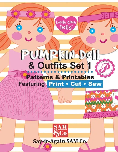 Pumpkin Doll & Outfits Pattern Set 1: Patterns & Printables Featuring Print Cut Sew - Paperback