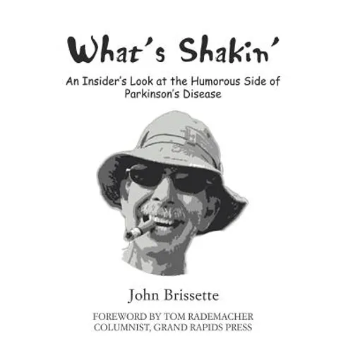 What's Shakin': An Insider's Look at the Humorous Side of Parkinson's Disease - Hardcover