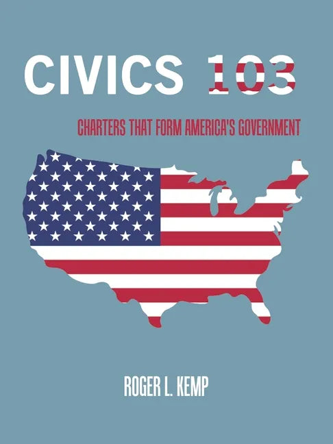 Civics 103: Charters That Form America's Government - Paperback