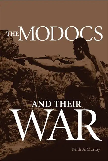 The Modocs and Their War - Paperback