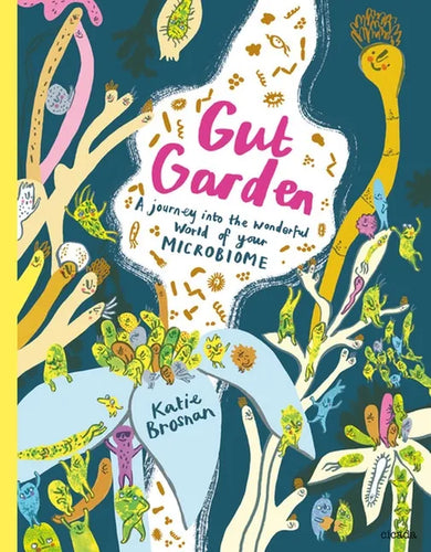 Gut Garden: A Journey Into the Wonderful World of Your Microbiome - Hardcover