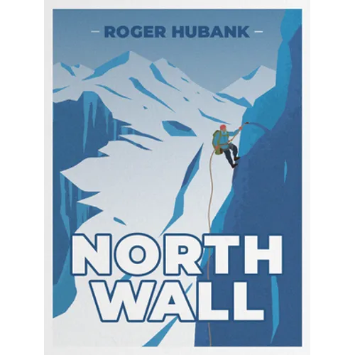 North Wall: Climbing the Alps' most demanding mountain - Paperback