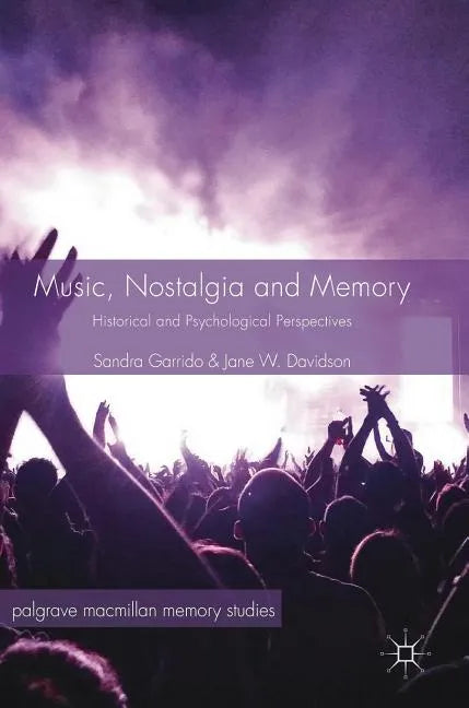 Music, Nostalgia and Memory: Historical and Psychological Perspectives - Hardcover