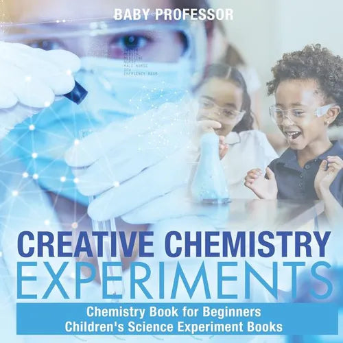 Creative Chemistry Experiments - Chemistry Book for Beginners Children's Science Experiment Books - Paperback
