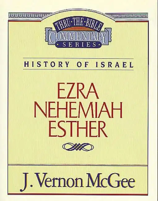 Thru the Bible Vol. 15: History of Israel (Ezra/Nehemiah/Esther) - Paperback