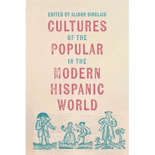 Cultures of the Popular in the Modern Hispanic World - Hardcover